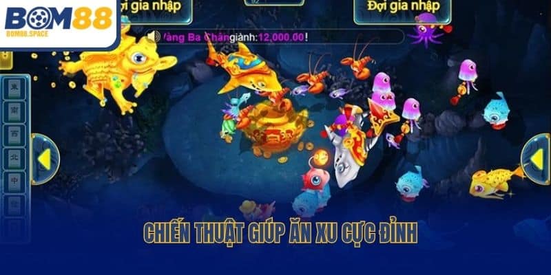 Chiến thuật giúp ăn xu cực đỉnh