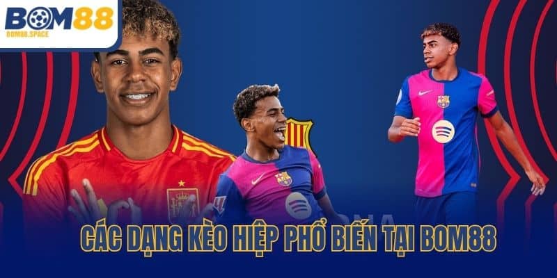 Các dạng kèo hiệp phổ biến tại Bom88
