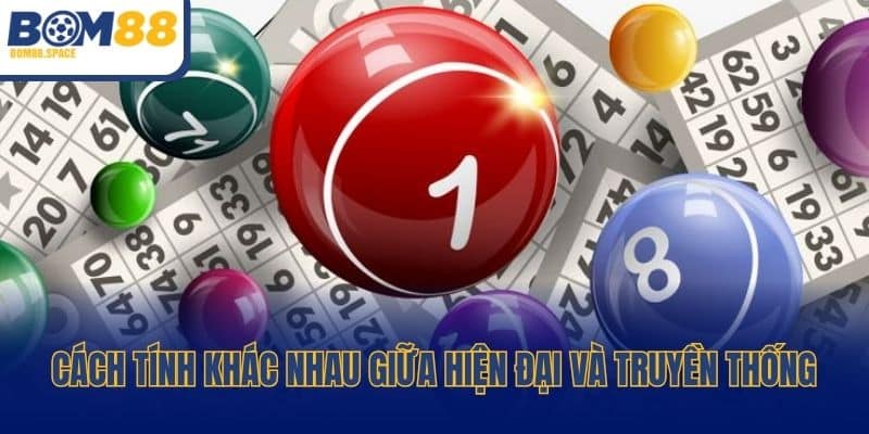 Cách tính khác nhau giữa hiện đại và truyền thống