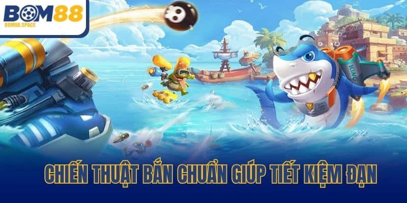 Thủ Thuật Hack Bắn Cá chuẩn giúp tiết kiệm đạn