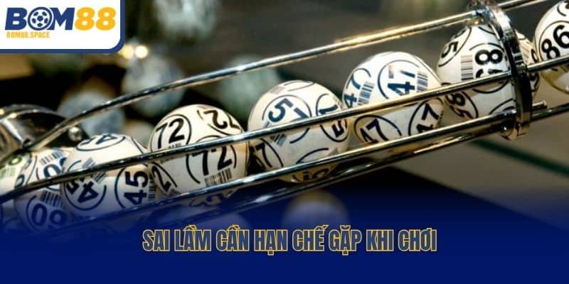 Sai lầm cần hạn chế gặp khi chơi