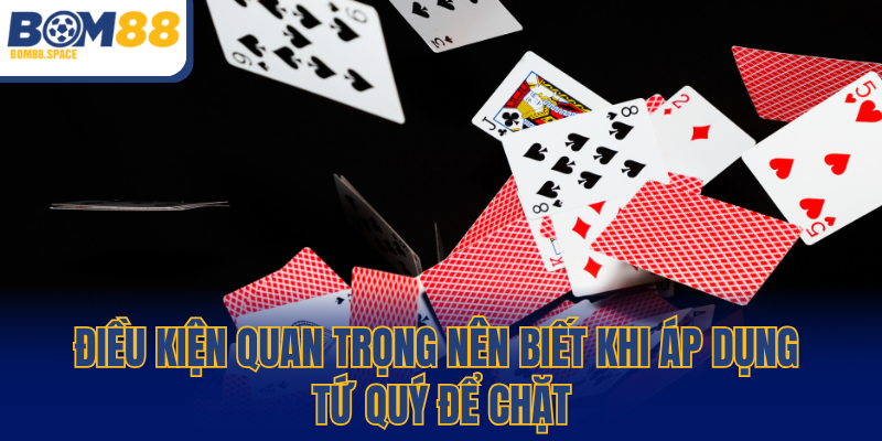 Điều kiện quan trọng nên biết khi áp dụng tứ quý để chặt