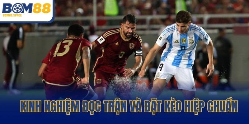 Kinh nghiệm đọc trận và đặt kèo hiệp chuẩn