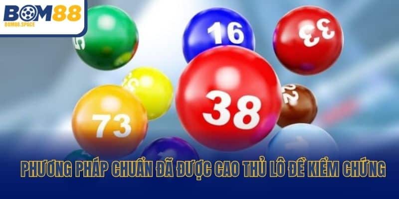 Phương pháp chuẩn đã được cao thủ lô đề kiểm chứng