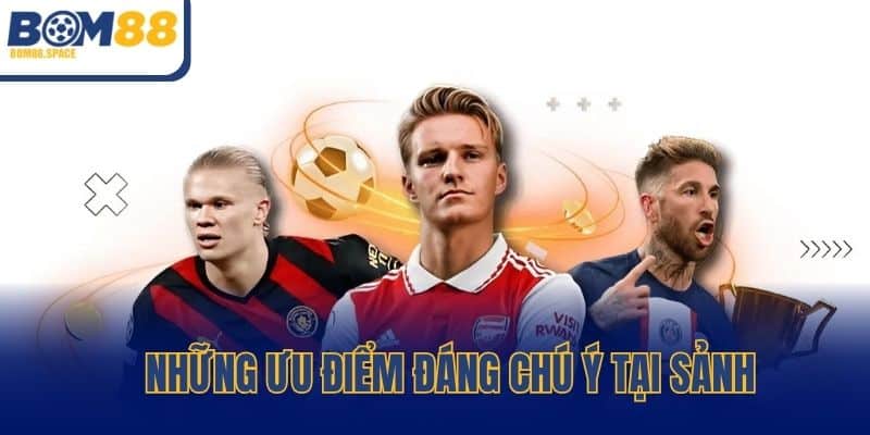 Những ưu điểm đáng chú ý tại sảnh