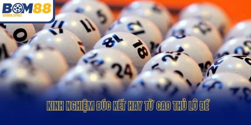 Kinh nghiệm đúc kết hay từ cao thủ lô đề